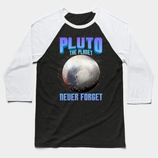 Planetary Science Pluto the Planet Never Forget Baseball T-Shirt